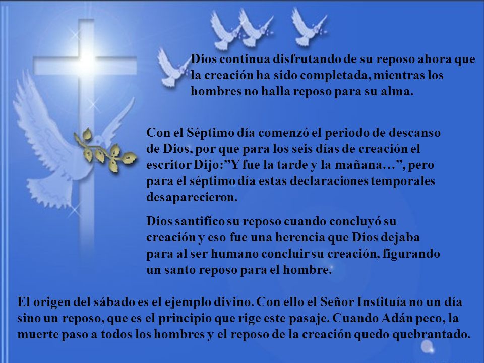 Dios continua disfrutando de su reposo ahora que la creación ha sido completada, mientras los hombres no halla reposo para su alma.