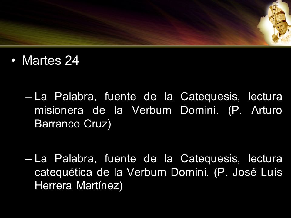 Martes 24 La Palabra, fuente de la Catequesis, lectura misionera de la Verbum Domini. (P. Arturo Barranco Cruz)