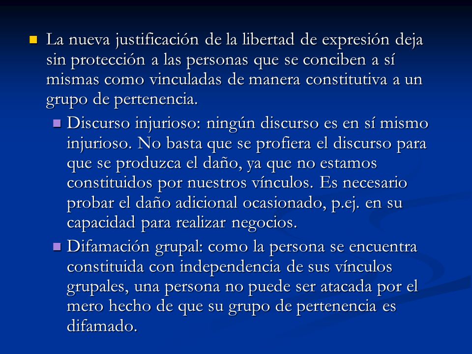 La nueva justificación de la libertad de expresión deja sin protección a las personas que se conciben a sí mismas como vinculadas de manera constitutiva a un grupo de pertenencia.