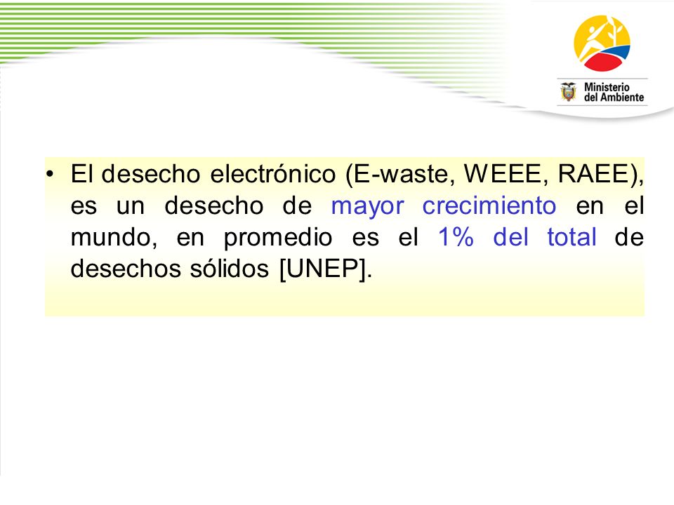 El desecho electrónico (E-waste, WEEE, RAEE), es un desecho de mayor crecimiento en el mundo, en promedio es el 1% del total de desechos sólidos [UNEP].