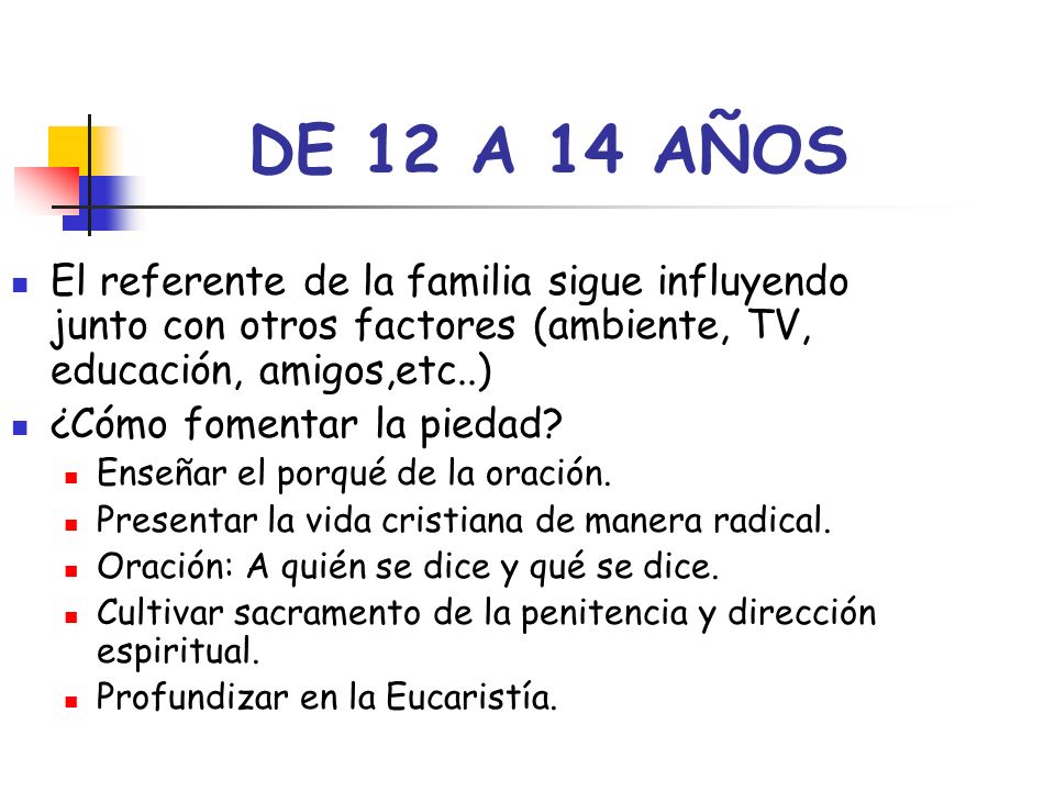 DE 12 A 14 AÑOS El referente de la familia sigue influyendo junto con otros factores (ambiente, TV, educación, amigos,etc..)