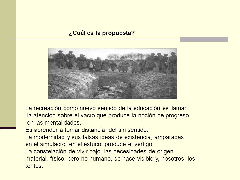 ¿Cuál es la propuesta La recreación como nuevo sentido de la educación es llamar. la atención sobre el vacío que produce la noción de progreso.