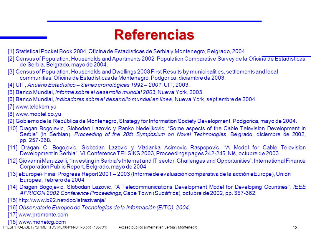 Referencias [1] Statistical Pocket Book 2004, Oficina de Estadísticas de Serbia y Montenegro, Belgrado,