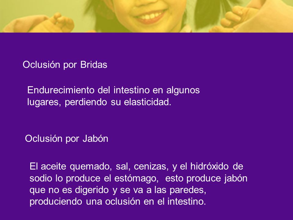 Oclusión por Bridas Endurecimiento del intestino en algunos lugares, perdiendo su elasticidad. Oclusión por Jabón.