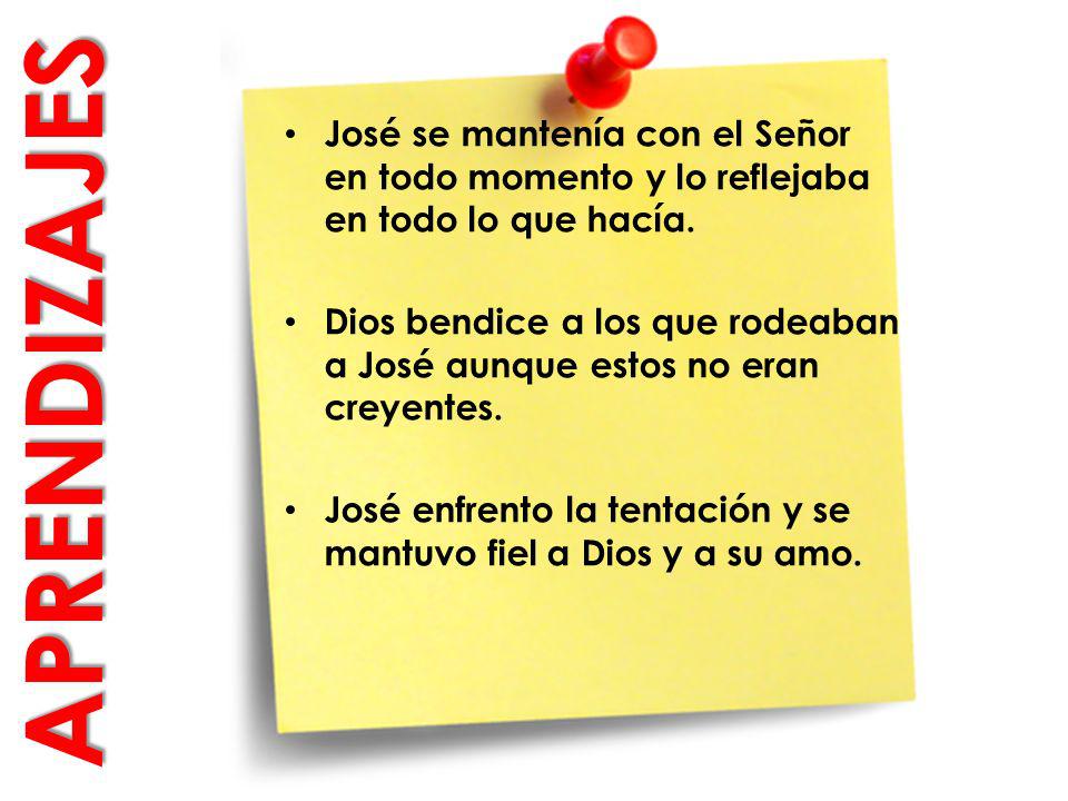 José se mantenía con el Señor en todo momento y lo reflejaba en todo lo que hacía.