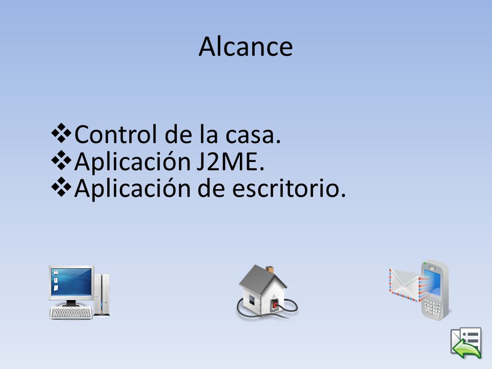 Alcance Control de la casa. Aplicación J2ME. Aplicación de escritorio.