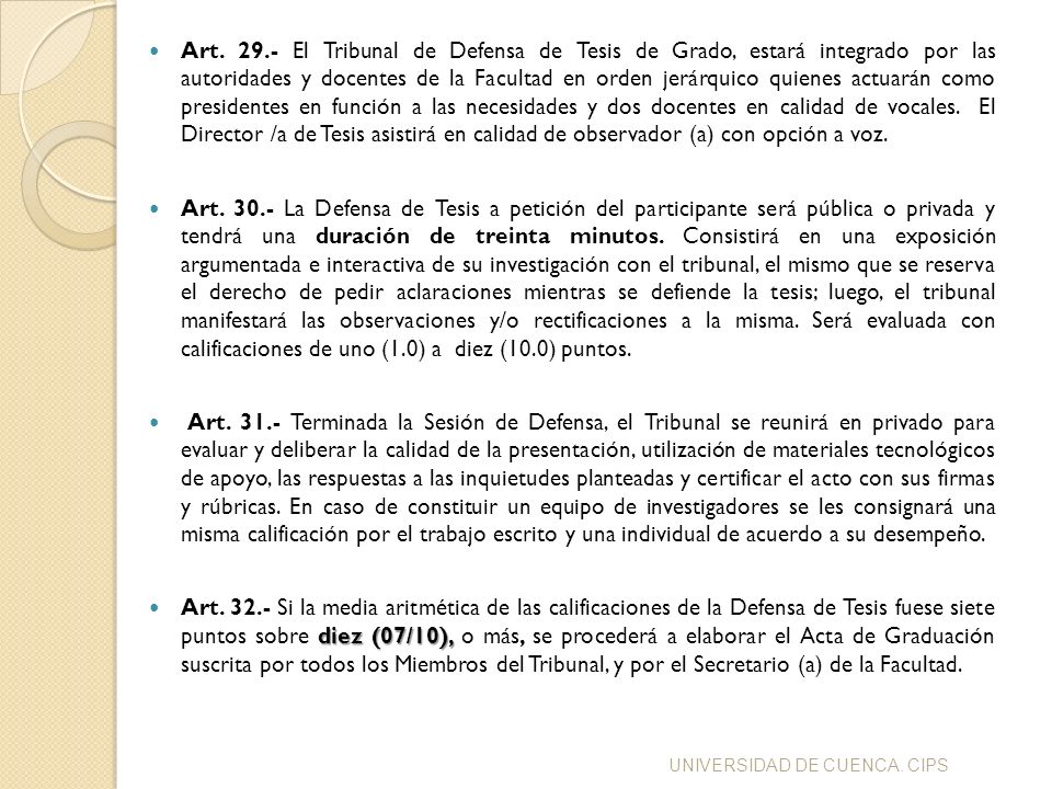 Art El Tribunal de Defensa de Tesis de Grado, estará integrado por las autoridades y docentes de la Facultad en orden jerárquico quienes actuarán como presidentes en función a las necesidades y dos docentes en calidad de vocales. El Director /a de Tesis asistirá en calidad de observador (a) con opción a voz.
