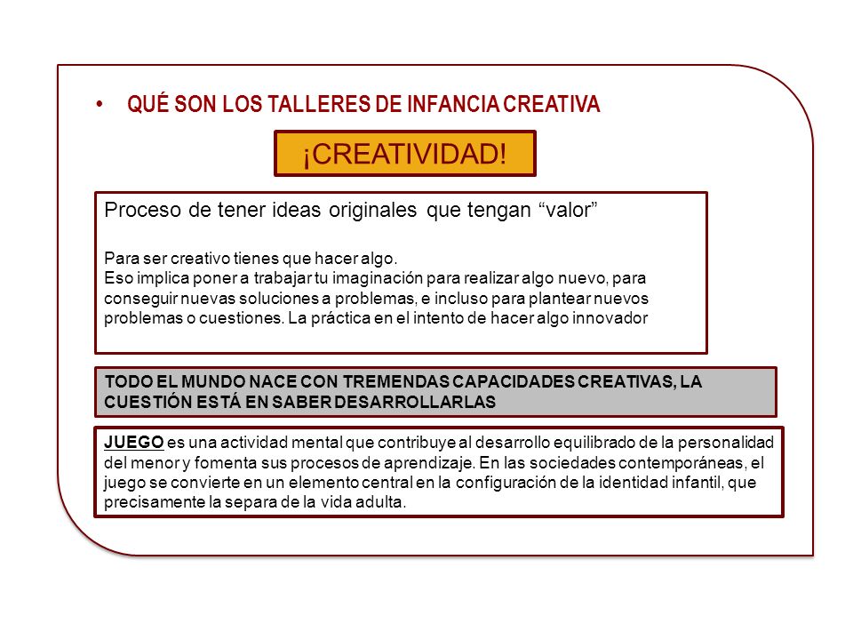 CREATIVIDAD es el proceso de tener ideas originales que tengan valor