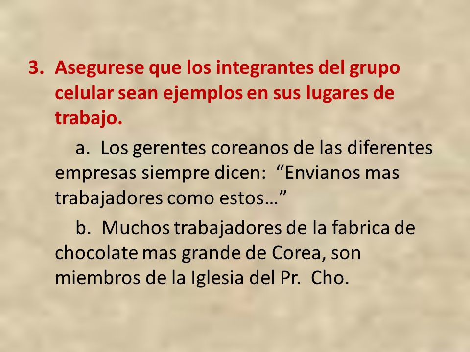 Asegurese que los integrantes del grupo celular sean ejemplos en sus lugares de trabajo.