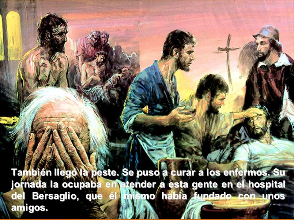 También llegó la peste. Se puso a curar a los enfermos