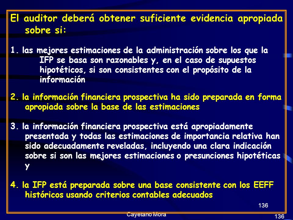 El auditor deberá obtener suficiente evidencia apropiada sobre si: