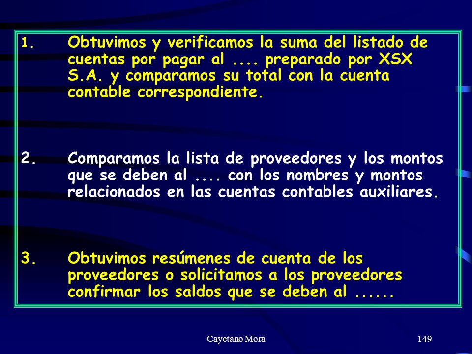1. Obtuvimos y verificamos la suma del listado de cuentas por pagar al .... preparado por XSX S.A. y comparamos su total con la cuenta contable correspondiente.