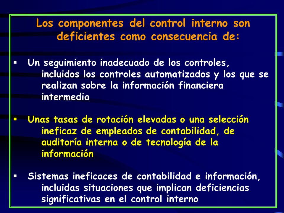 Los componentes del control interno son deficientes como consecuencia de: