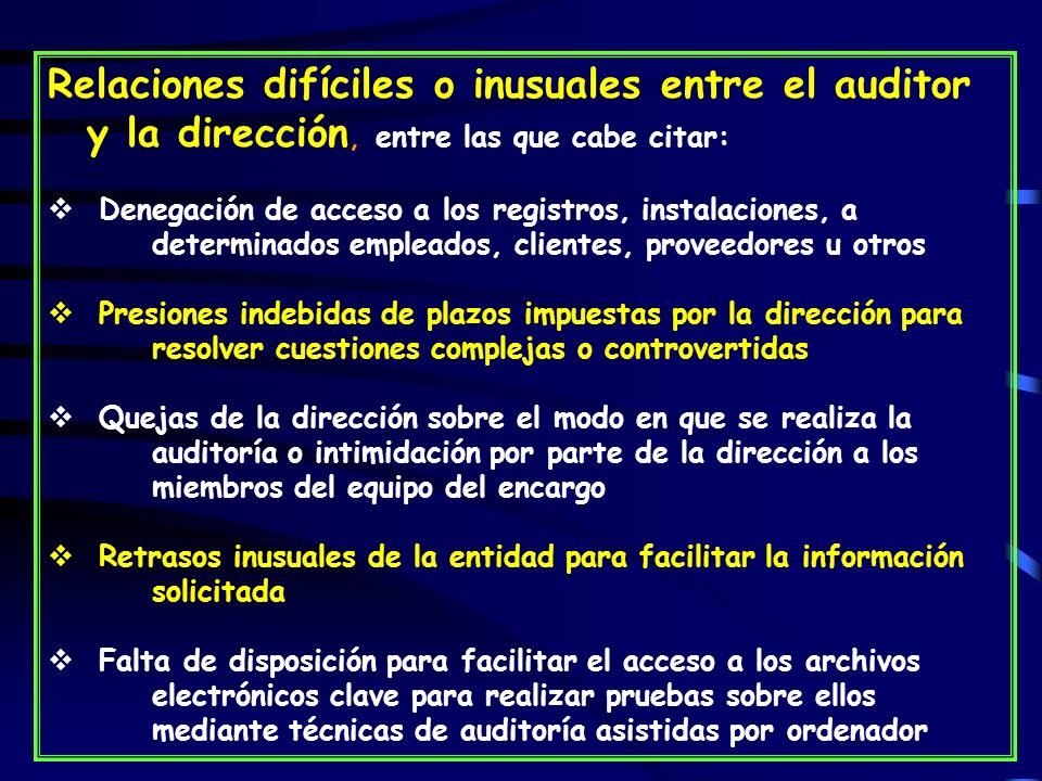 Relaciones difíciles o inusuales entre el auditor y la dirección, entre las que cabe citar:
