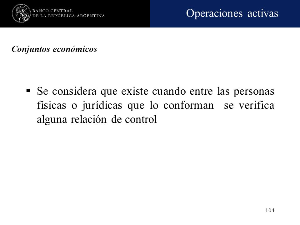 Conjuntos económicos Se considera que existe cuando entre las personas físicas o jurídicas que lo conforman se verifica alguna relación de control.