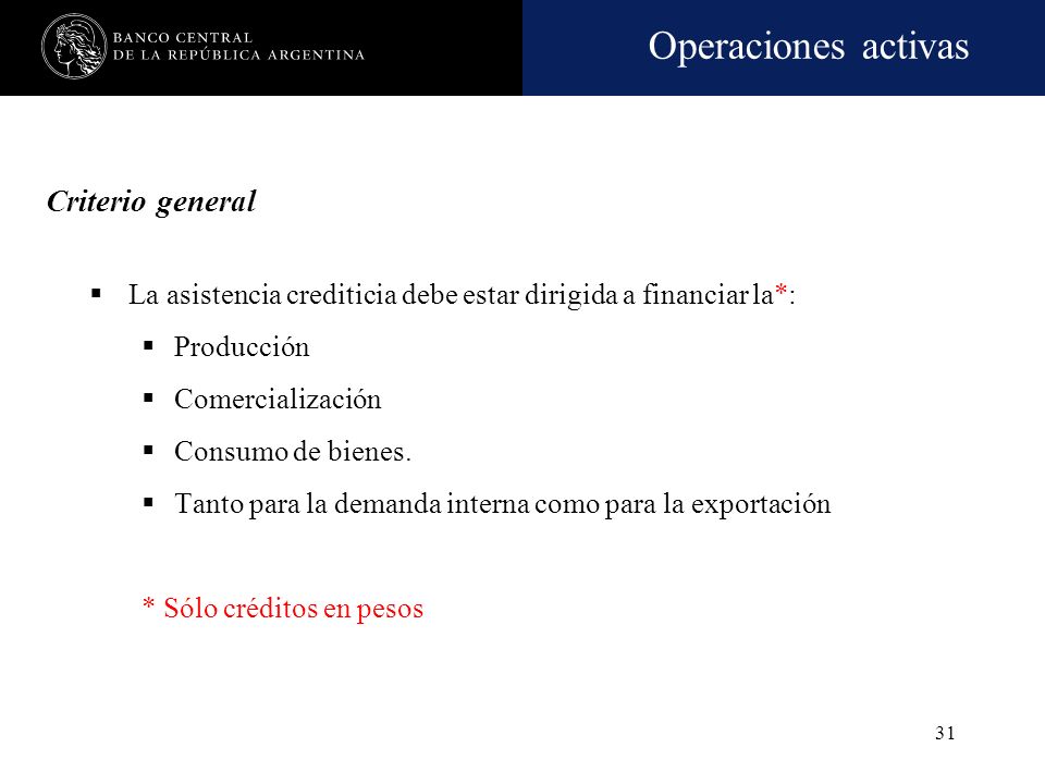 Criterio general La asistencia crediticia debe estar dirigida a financiar la*: Producción. Comercialización.