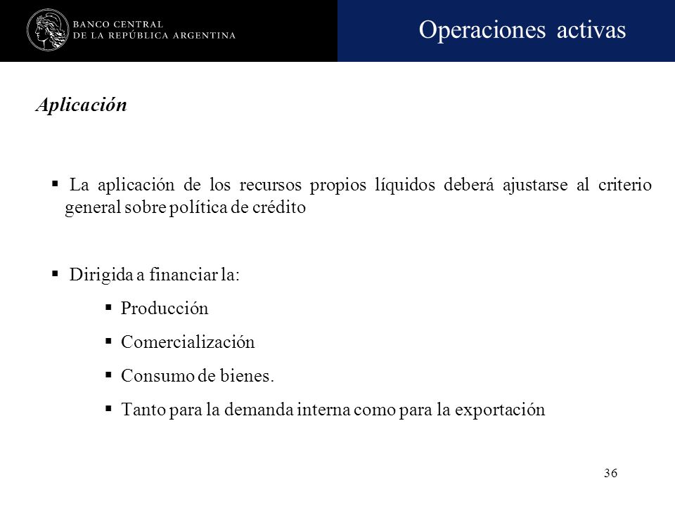 Aplicación La aplicación de los recursos propios líquidos deberá ajustarse al criterio general sobre política de crédito.