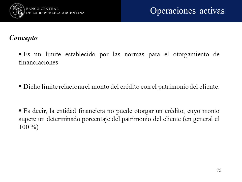 Concepto Es un límite establecido por las normas para el otorgamiento de financiaciones.