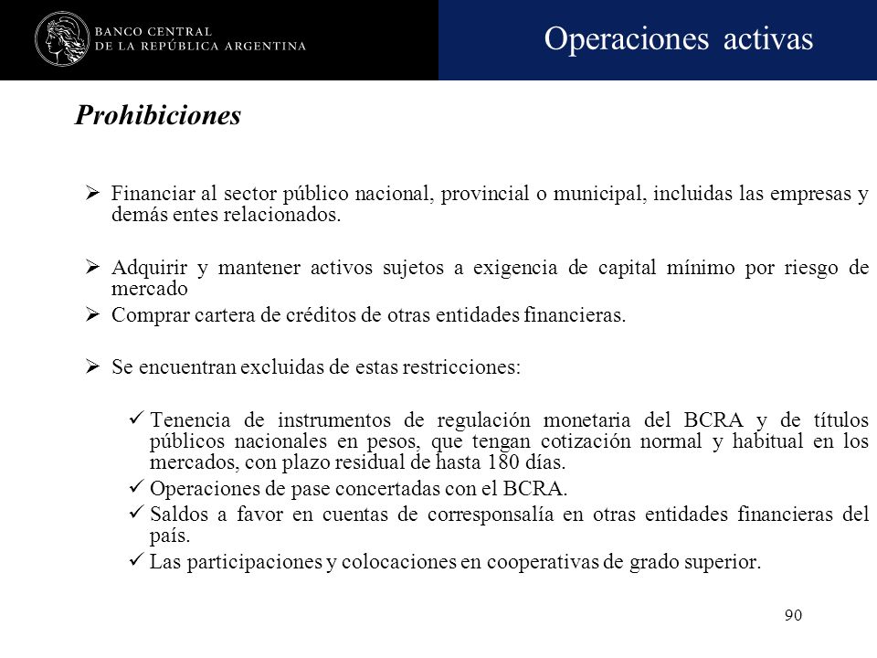 Prohibiciones Financiar al sector público nacional, provincial o municipal, incluidas las empresas y demás entes relacionados.