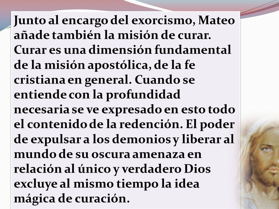 Junto al encargo del exorcismo, Mateo añade también la misión de curar
