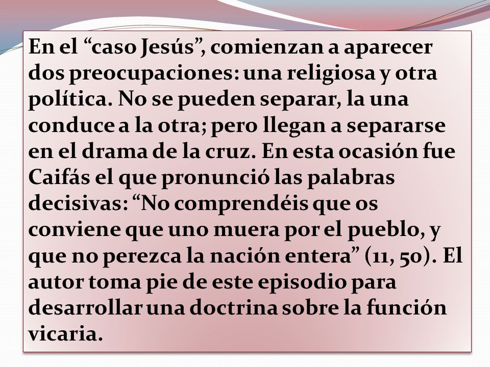 En el caso Jesús , comienzan a aparecer dos preocupaciones: una religiosa y otra política.