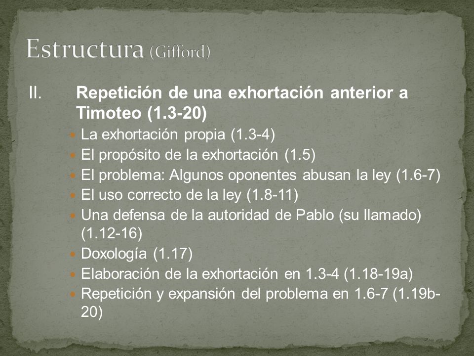 Estructura (Gifford) II. Repetición de una exhortación anterior a Timoteo (1.3-20) La exhortación propia (1.3-4)