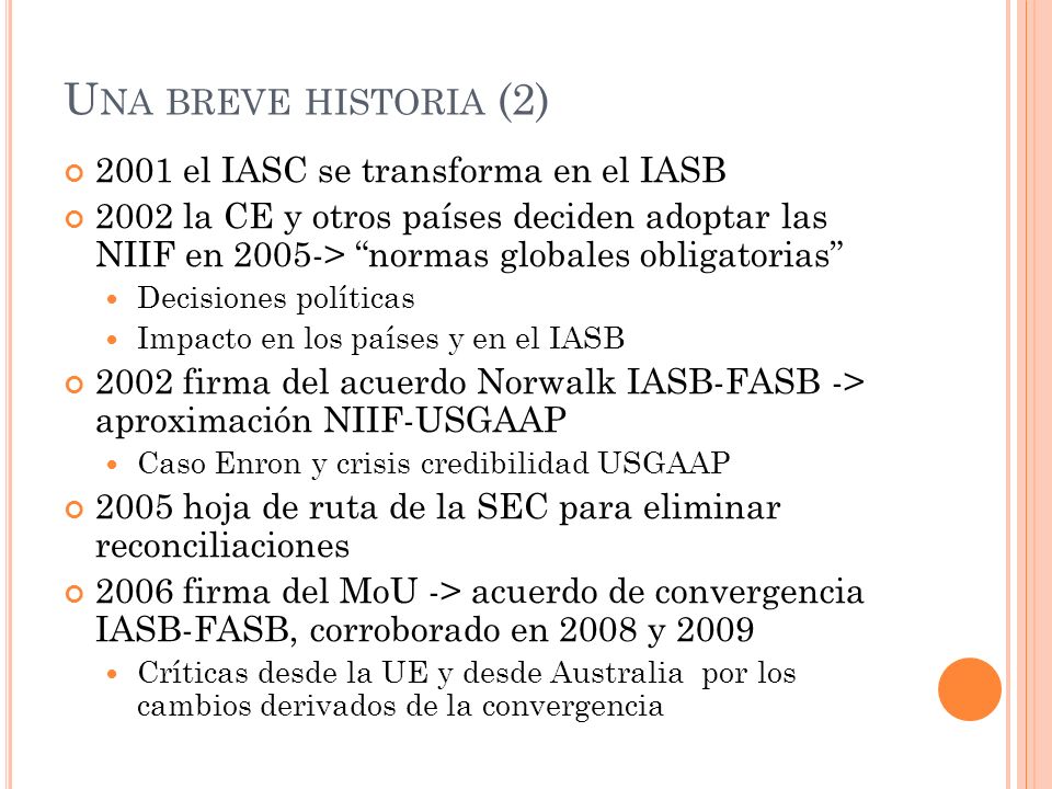 Una breve historia (2) 2001 el IASC se transforma en el IASB