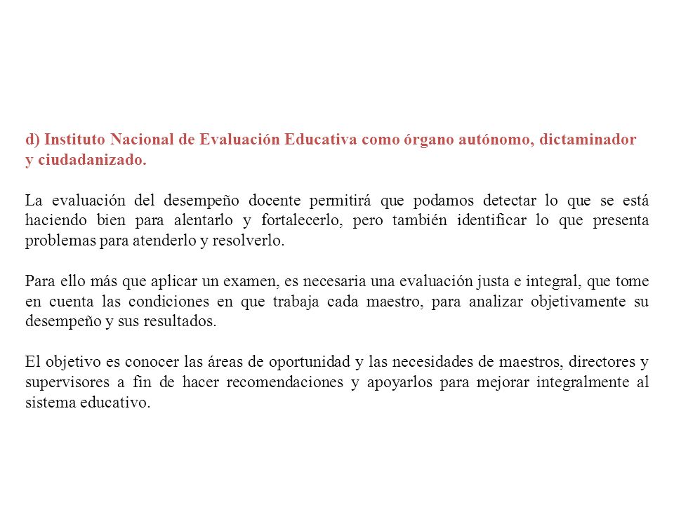 d) Instituto Nacional de Evaluación Educativa como órgano autónomo, dictaminador y ciudadanizado.