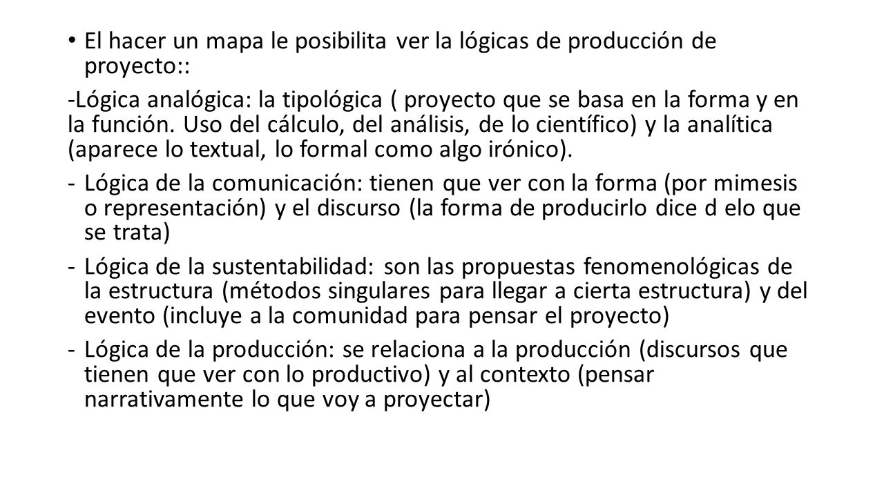 El hacer un mapa le posibilita ver la lógicas de producción de proyecto::