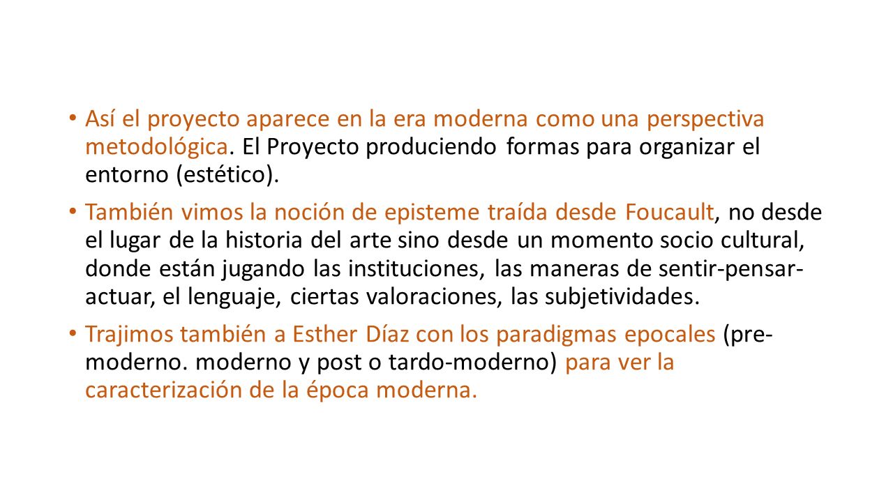 Así el proyecto aparece en la era moderna como una perspectiva metodológica. El Proyecto produciendo formas para organizar el entorno (estético).