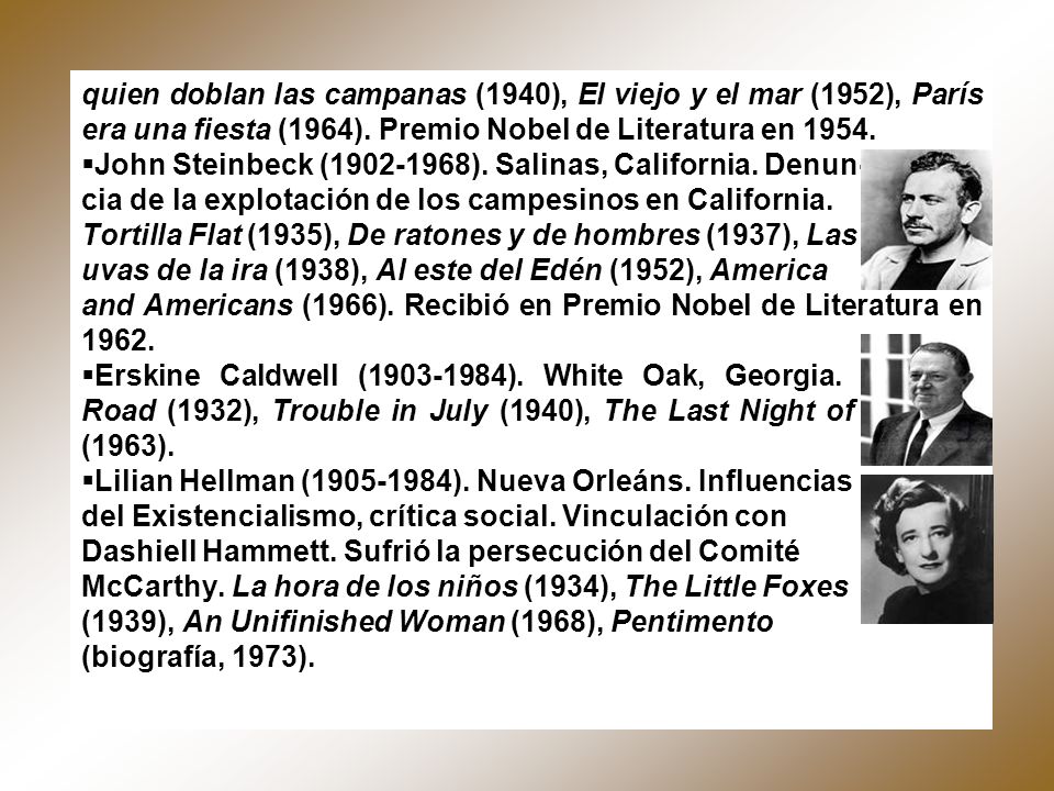 quien doblan las campanas (1940), El viejo y el mar (1952), París era una fiesta (1964). Premio Nobel de Literatura en 1954.