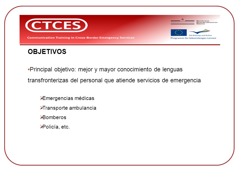 OBJETIVOS Principal objetivo: mejor y mayor conocimiento de lenguas