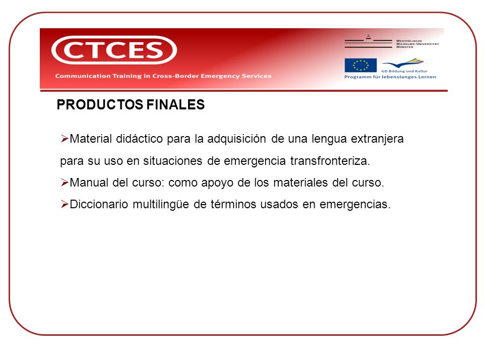 PRODUCTOS FINALES Material didáctico para la adquisición de una lengua extranjera. para su uso en situaciones de emergencia transfronteriza.