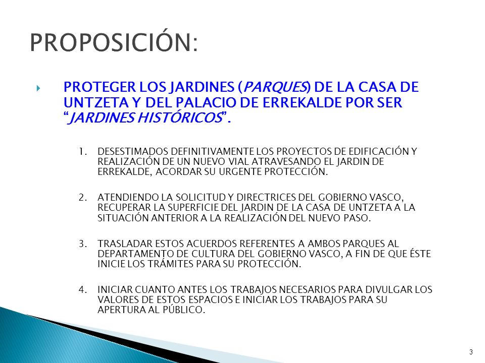 PROPOSICIÓN: PROTEGER LOS JARDINES (PARQUES) DE LA CASA DE UNTZETA Y DEL PALACIO DE ERREKALDE POR SER JARDINES HISTÓRICOS .