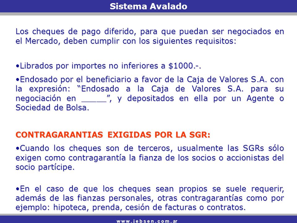 Sistema Avalado Los cheques de pago diferido, para que puedan ser negociados en el Mercado, deben cumplir con los siguientes requisitos: