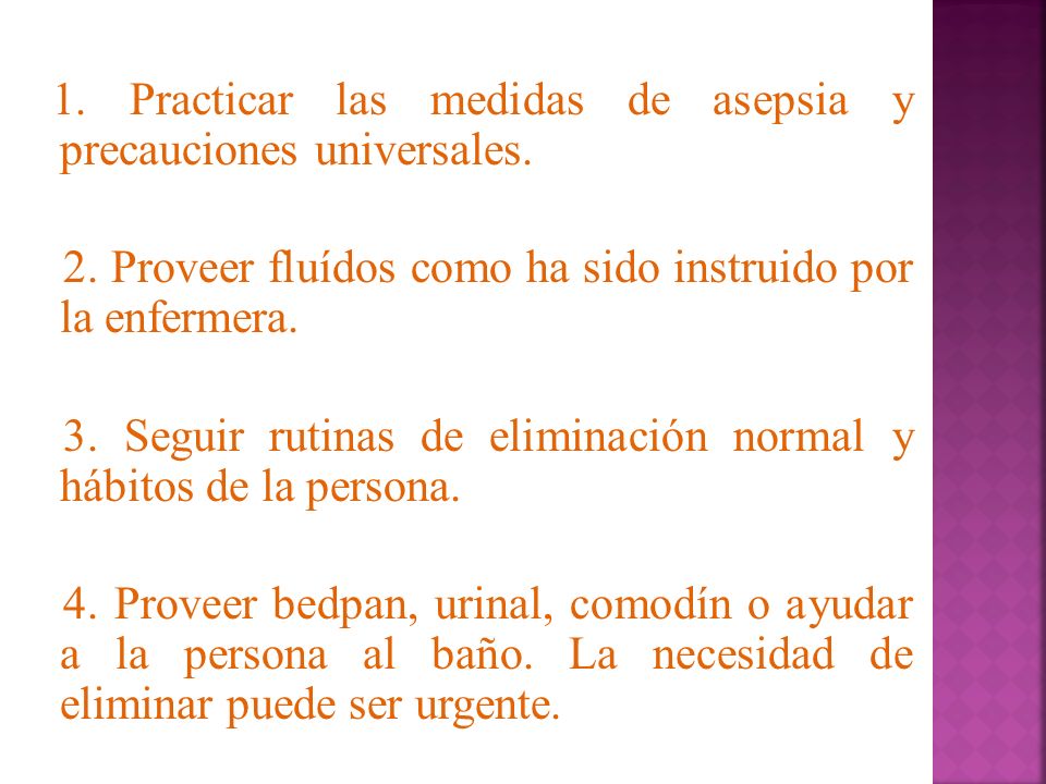1. Practicar las medidas de asepsia y precauciones universales. 2