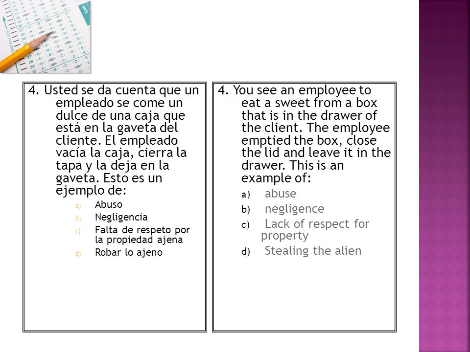 4. Usted se da cuenta que un empleado se come un dulce de una caja que está en la gaveta del cliente. El empleado vacía la caja, cierra la tapa y la deja en la gaveta. Esto es un ejemplo de: