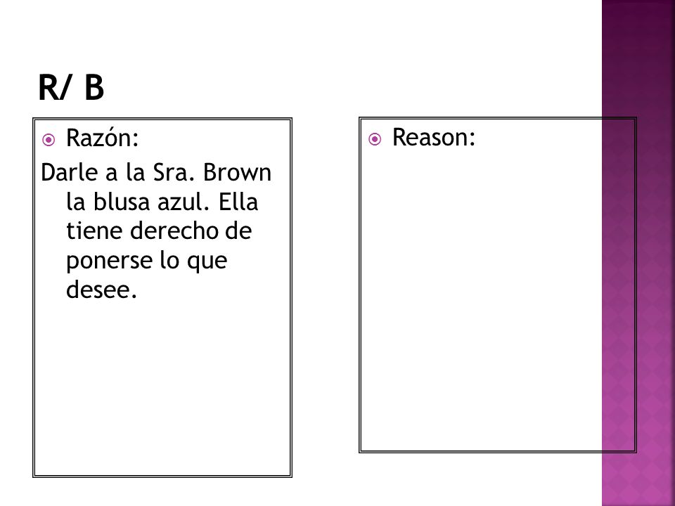 R/ B Razón: Darle a la Sra. Brown la blusa azul.