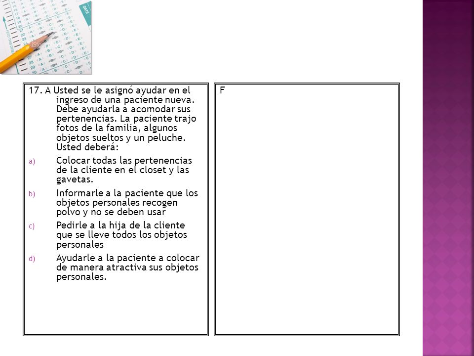 17. A Usted se le asignó ayudar en el ingreso de una paciente nueva