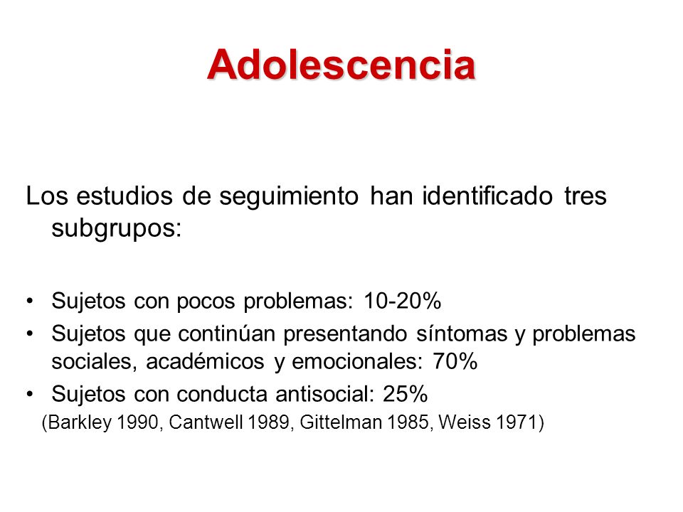 Adolescencia Los estudios de seguimiento han identificado tres subgrupos: Sujetos con pocos problemas: 10-20%