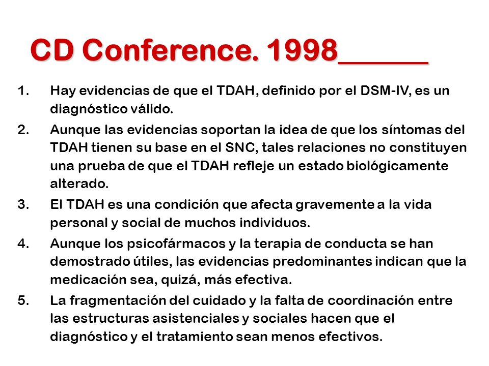 CD Conference. 1998______ Hay evidencias de que el TDAH, definido por el DSM-IV, es un diagnóstico válido.