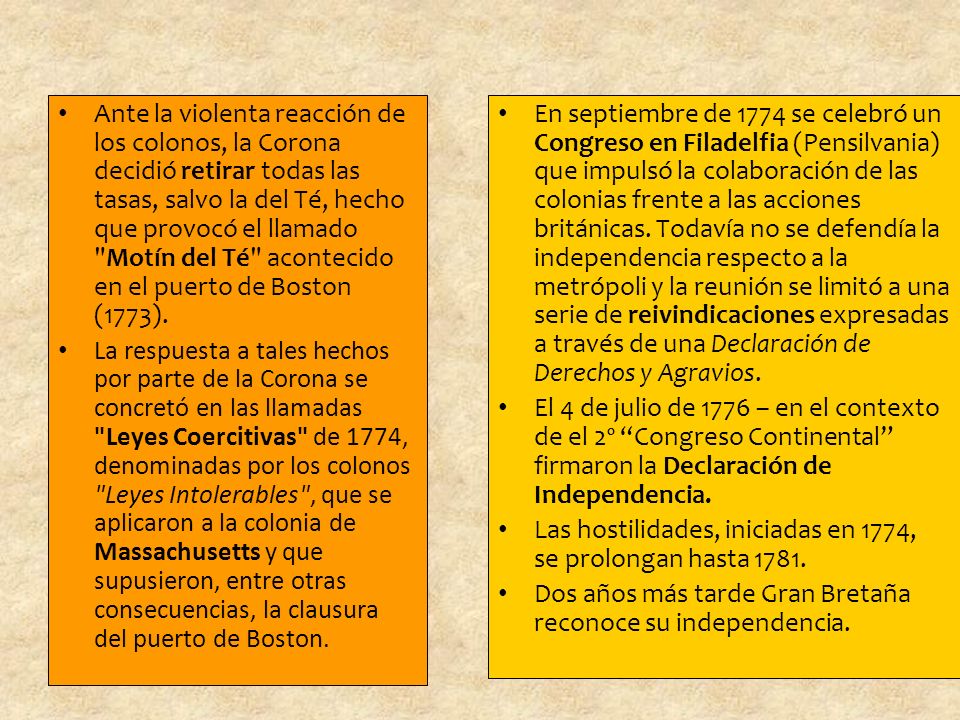 Ante la violenta reacción de los colonos, la Corona decidió retirar todas las tasas, salvo la del Té, hecho que provocó el llamado Motín del Té acontecido en el puerto de Boston (1773).