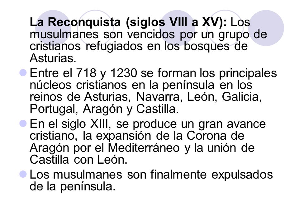 La Reconquista (siglos VIII a XV): Los musulmanes son vencidos por un grupo de cristianos refugiados en los bosques de Asturias.