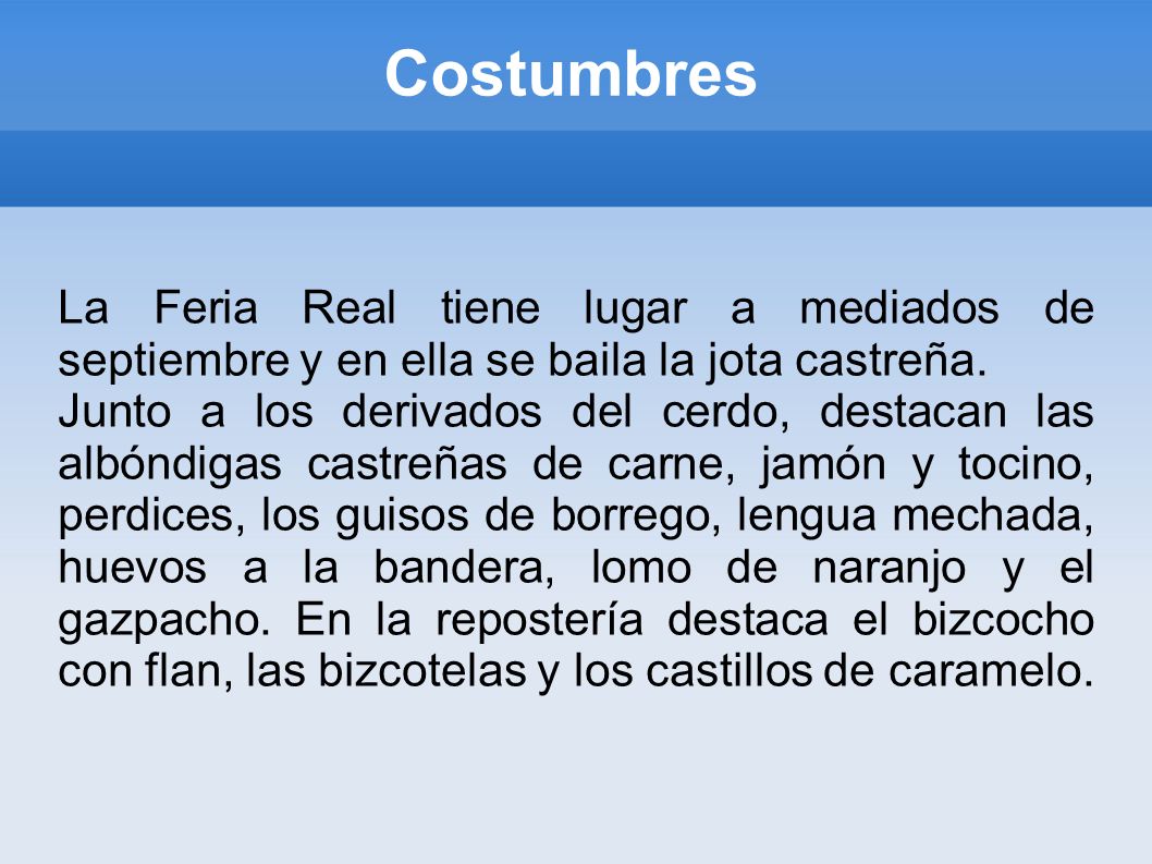 Costumbres La Feria Real tiene lugar a mediados de septiembre y en ella se baila la jota castreña.