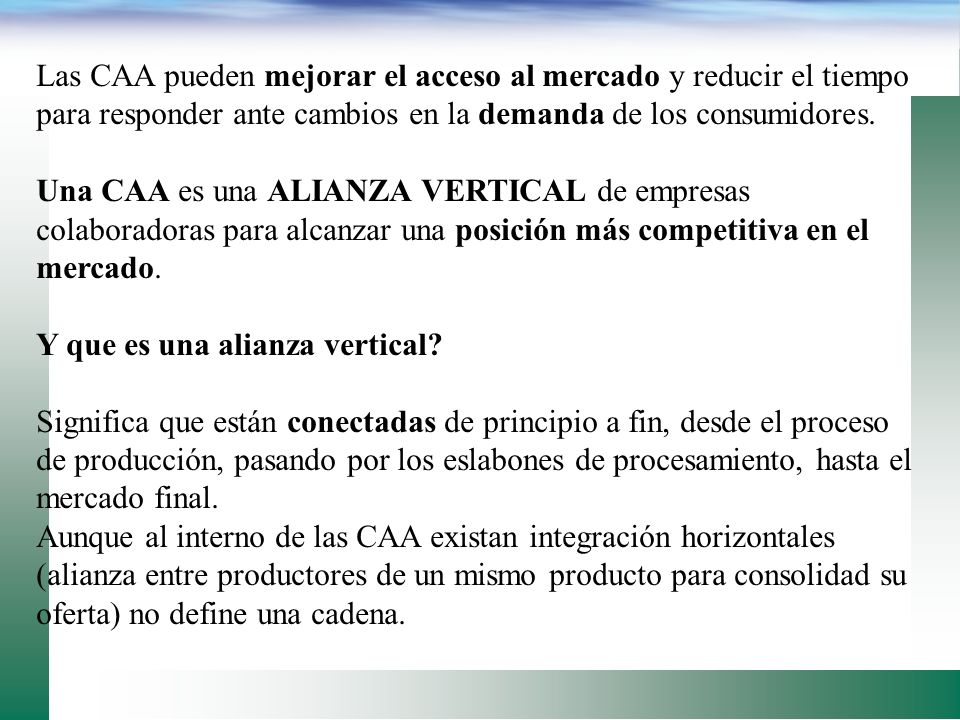Las CAA pueden mejorar el acceso al mercado y reducir el tiempo para responder ante cambios en la demanda de los consumidores.