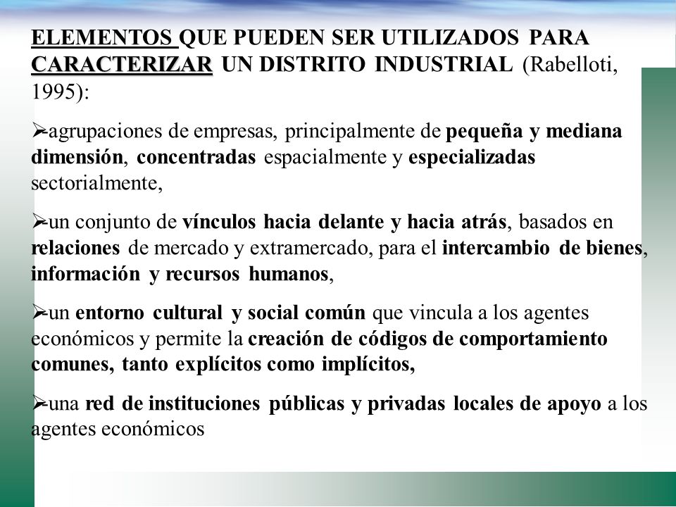 ELEMENTOS QUE PUEDEN SER UTILIZADOS PARA CARACTERIZAR UN DISTRITO INDUSTRIAL (Rabelloti, 1995):