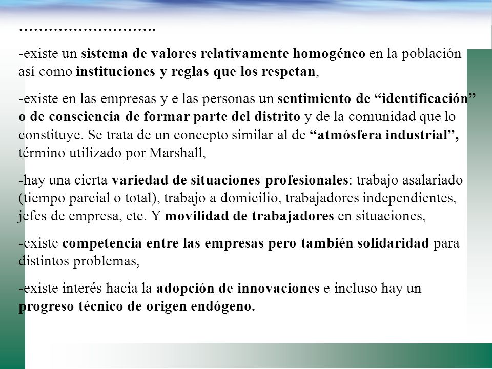 ………………………. -existe un sistema de valores relativamente homogéneo en la población así como instituciones y reglas que los respetan,