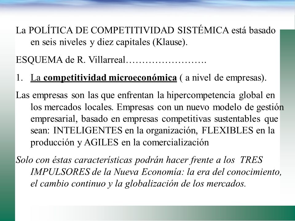 La POLÍTICA DE COMPETITIVIDAD SISTÉMICA está basado en seis niveles y diez capitales (Klause).