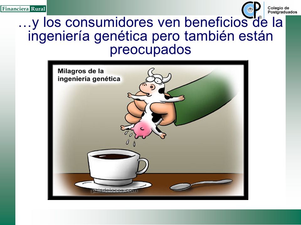 …y los consumidores ven beneficios de la ingeniería genética pero también están preocupados