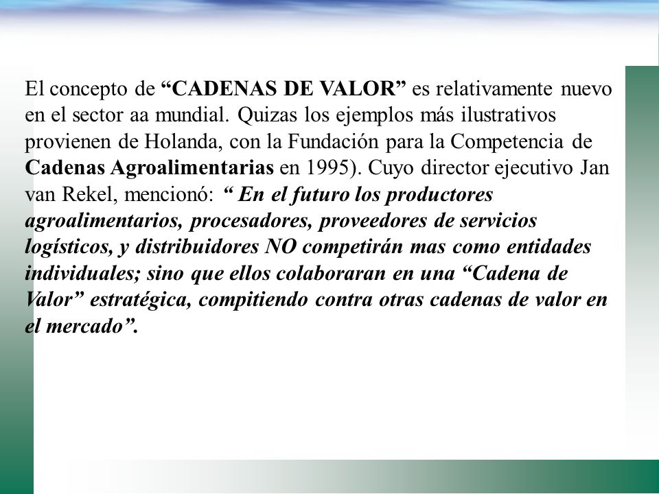El concepto de CADENAS DE VALOR es relativamente nuevo en el sector aa mundial.